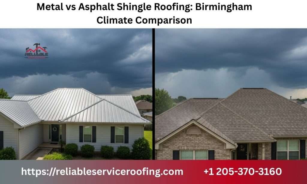 Metal vs Asphalt Shingle Roofing: Birmingham Climate Comparison
